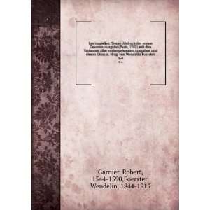   Robert, 1544 1590,Foerster, Wendelin, 1844 1915 Garnier Books