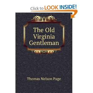  The Old Virginia Gentleman Thomas Nelson Page Books
