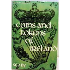 Coins and Token of Ireland; Seabys Standard Catalogue 