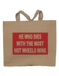 HE WHO DIES WITH THE MOST HOT WHEELS WINS Totebag (Cotton Tote / Bag)