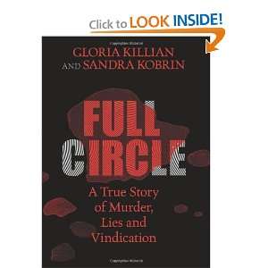  Full Circle A True Story of Murder, Lies, and Vindication 